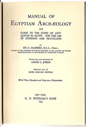 Item #632 Manual of Egyptian Archaeology; A Guide to the Study of Antiquities in Egypt, for the...