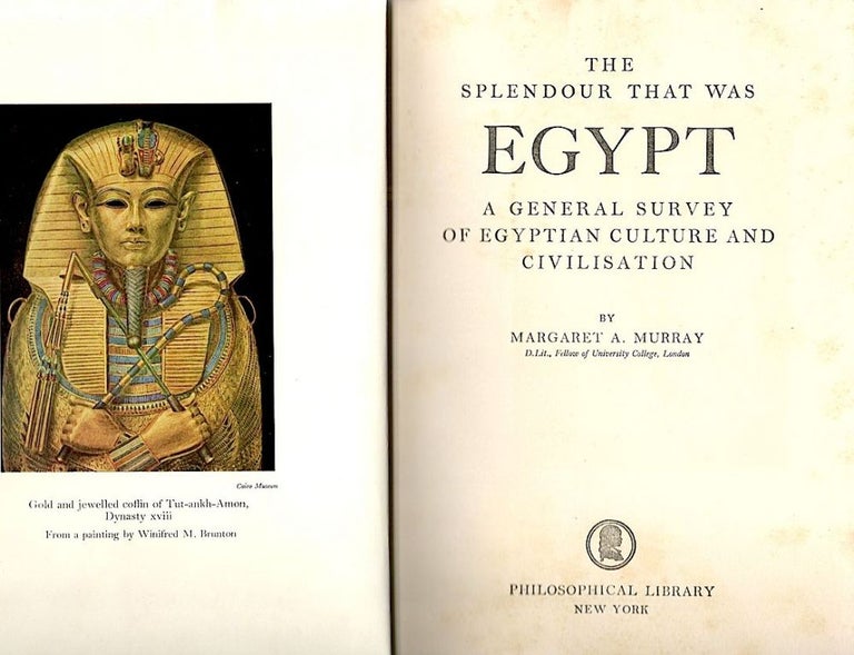 Item #646 Splendour That Was Egypt; A General Survey of Egyptian Culture and Civilization. Margaret A. Murray.