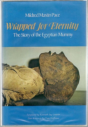 Item #651 Wrapped for Eternity; The Story of the Egyptian Mummy. Mildred Mastin Pace