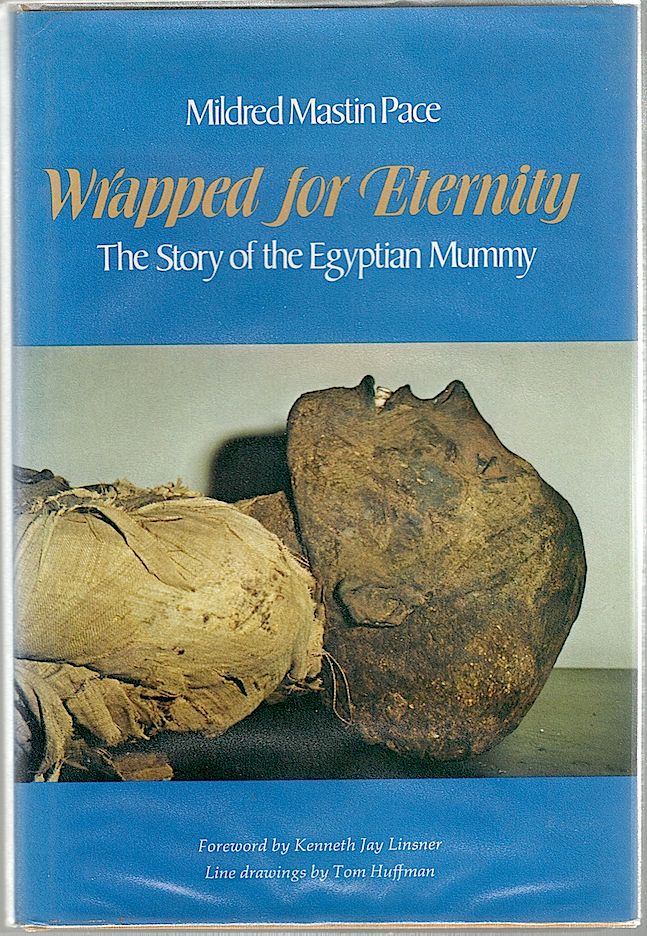 Item #651 Wrapped for Eternity; The Story of the Egyptian Mummy. Mildred Mastin Pace.