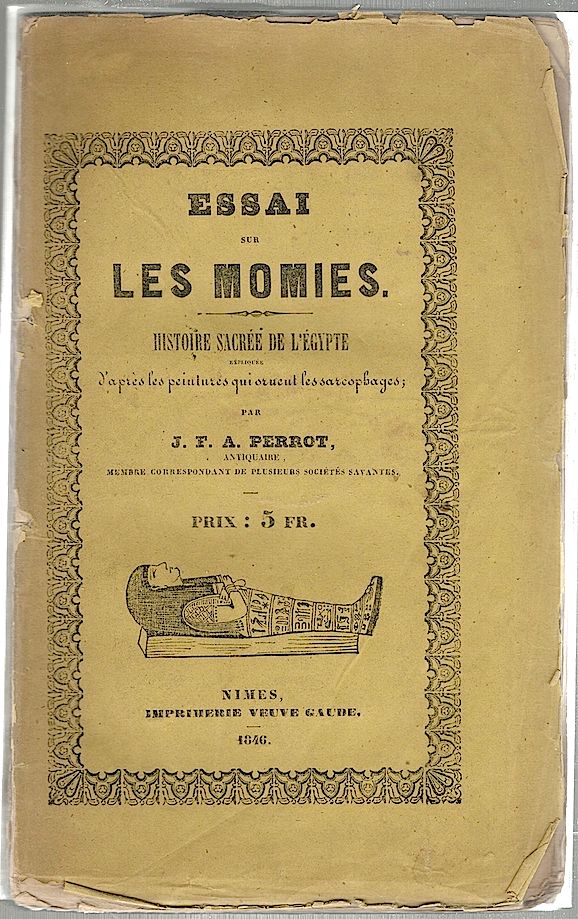 Item #655 Essai sur les Momies; Histoire Sacrée de L’Égypte. J. F. A. Perrot.