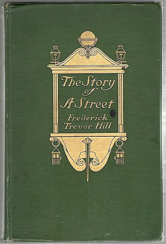 Item #7 Story of a Street; A Narrative History of Wall Street from 1644 to 1908. Frederick Trevor Hill.