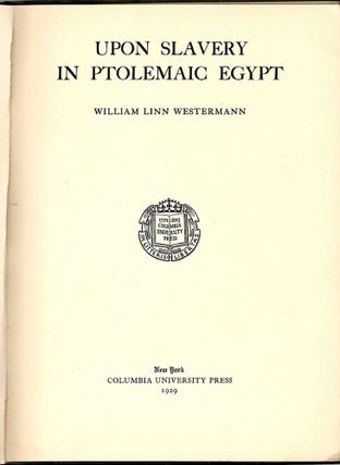 Item #713 Upon Slavery in Ptolemaic Egypt. William Linn Westermann