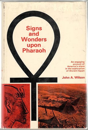 Item #716 Signs and Wonders Upon the Pharaoh; A History of American Egyptology. John A. Wilson