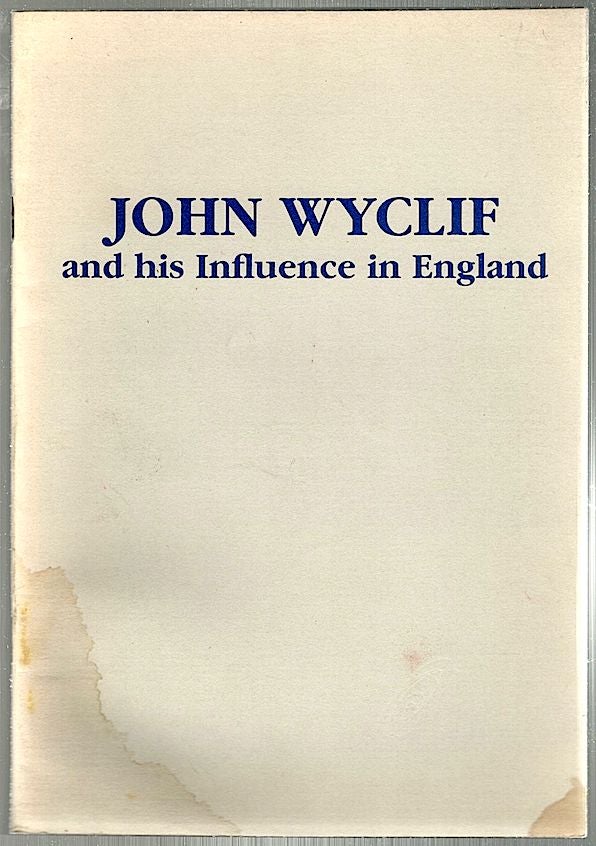 Item #722 John Wyclif and His Influence in England; A Commemorative Exhibition Held in Lambeth Palace Library June 4 to July 27, 1984. Anne Hudson.