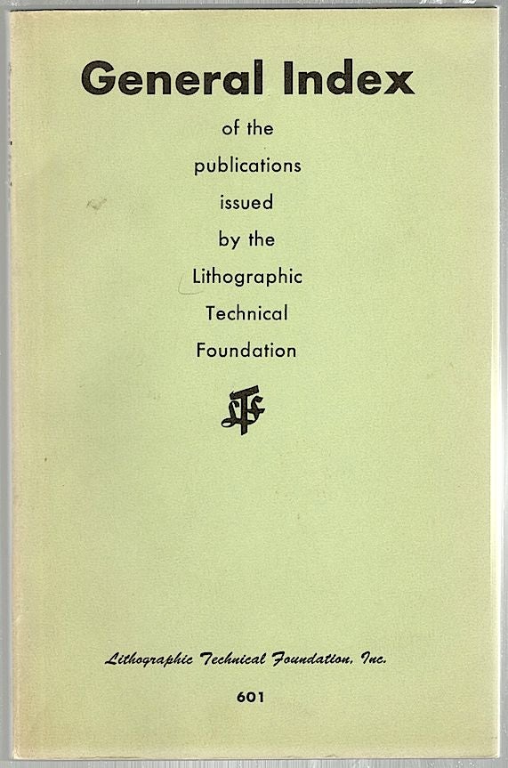Item #727 General Index; Of the Publications Issued by the Lithographic Technical Foundation. Patricia Milliken.