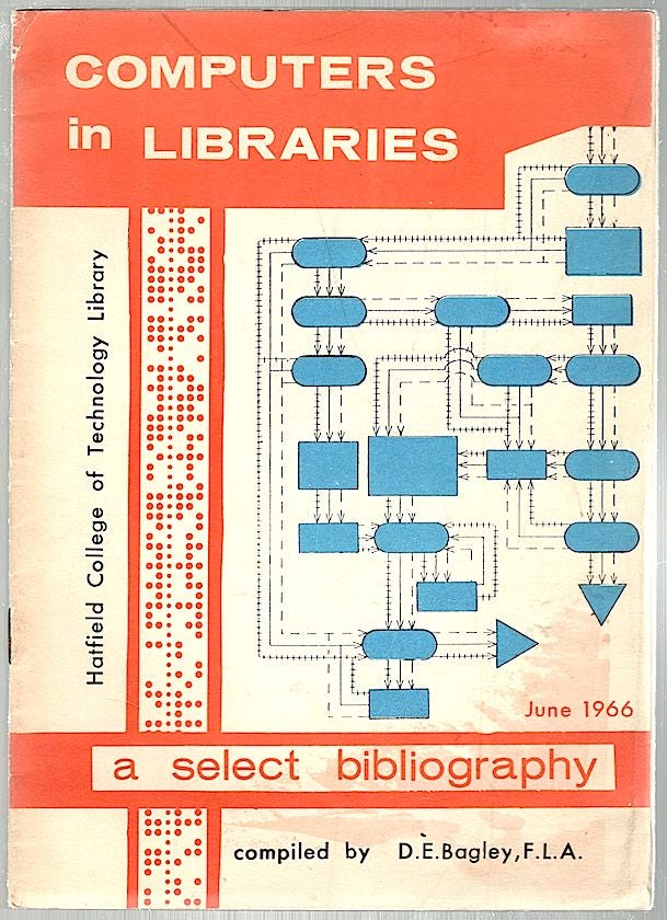 Item #733 Computers in Libraries; A Select Bibliography. D. E. Bagley.