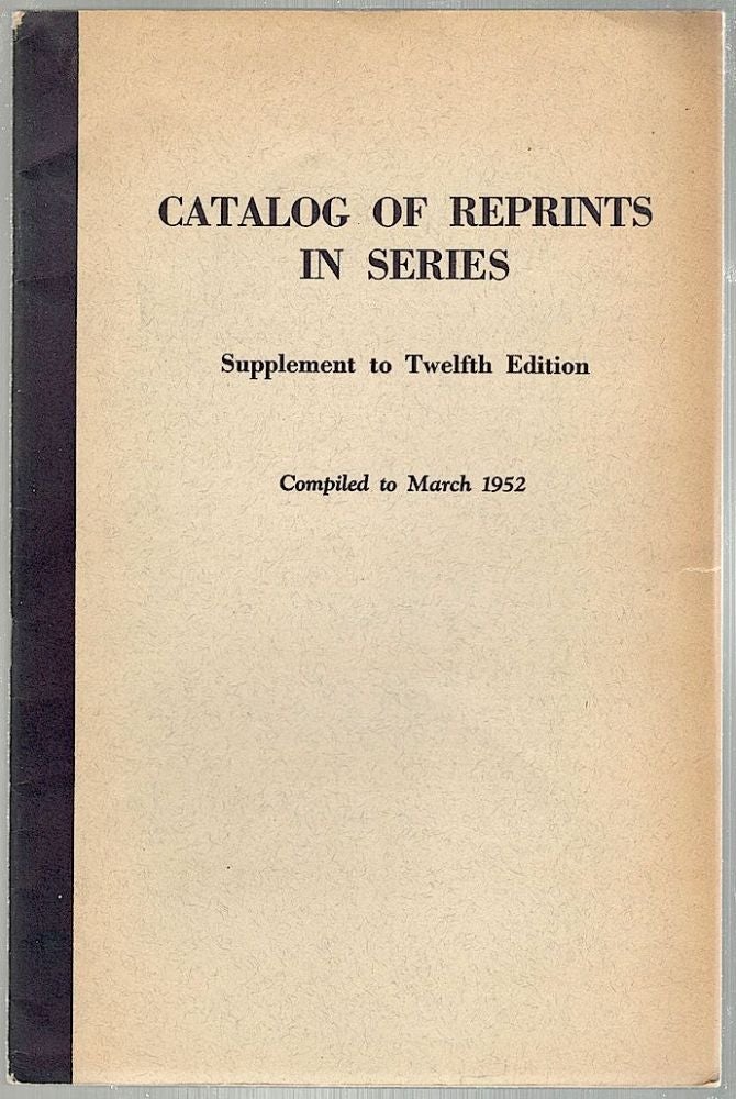 Item #752 Catalog of Reprints in Series; Supplement to Twelth Edition. Robert M. Orton.