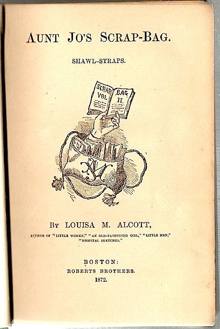 Item #791 Aunt Jo's Scrap-Bag 2; Shawl-Straps. Louisa M. Alcott.