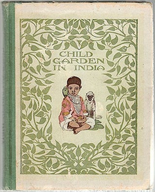 Item #806 Child Garden in India; For Very Little People. Amelia Josephine Burr