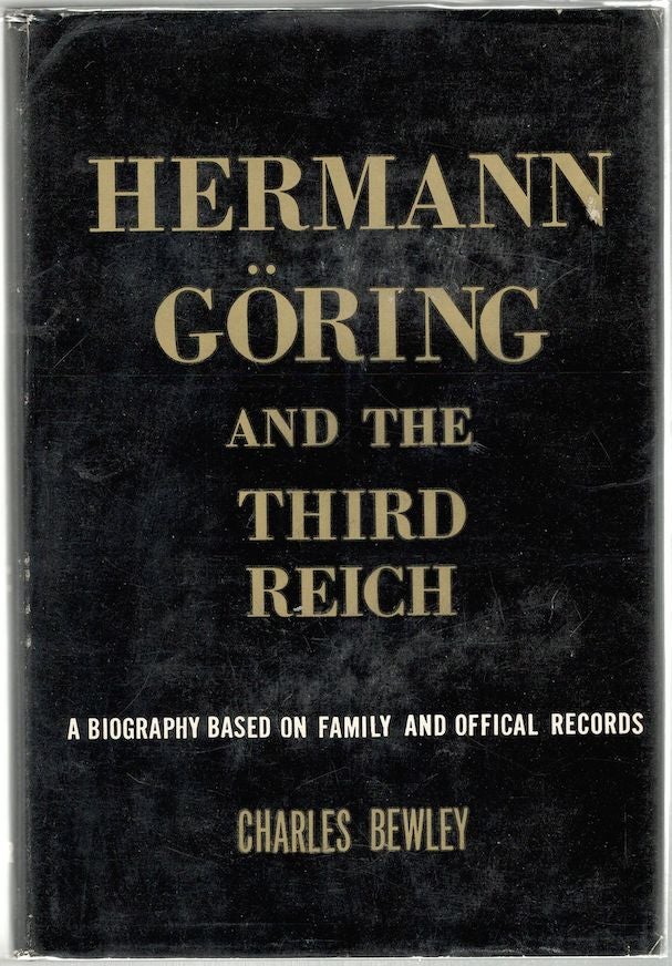 Item #856 Herman Göring and the Third Reich; A Biography Based on Family and Official Records. Charles Bewley.