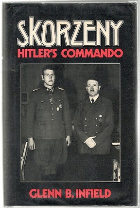Item #862 Skorzeny; Hitler's Commando. Glenn B. Infield