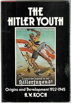 Item #865 Hitler Youth; Origins and Development 1922-45. H. W. Koch