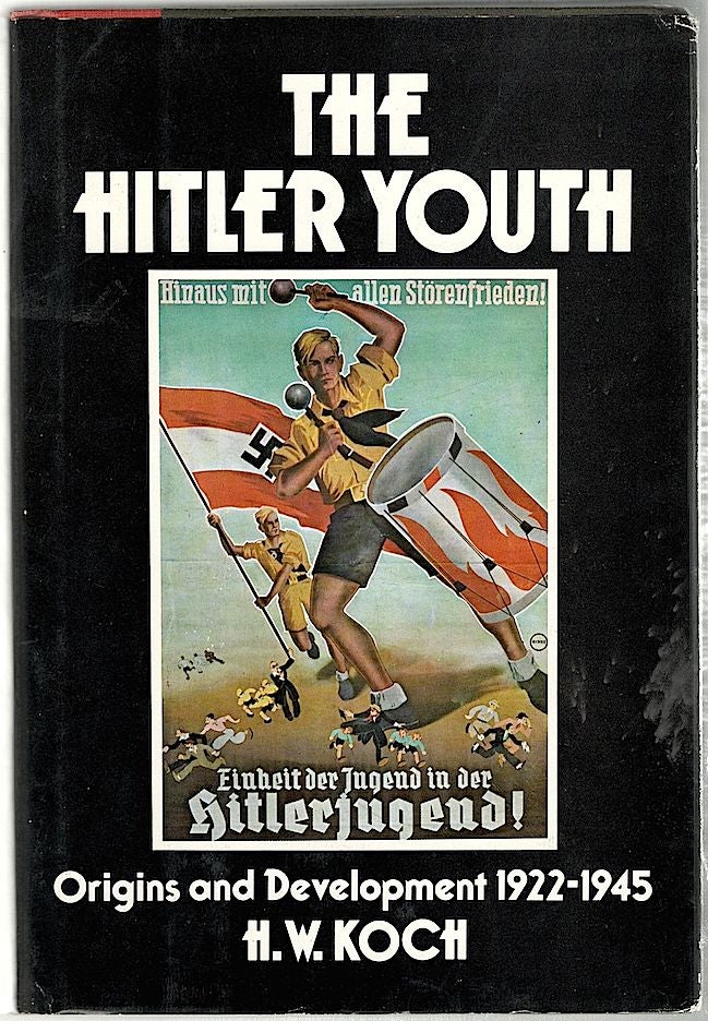Item #865 Hitler Youth; Origins and Development 1922-45. H. W. Koch.