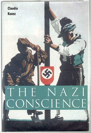 Item #868 Nazi Conscience. Claudia Koonz