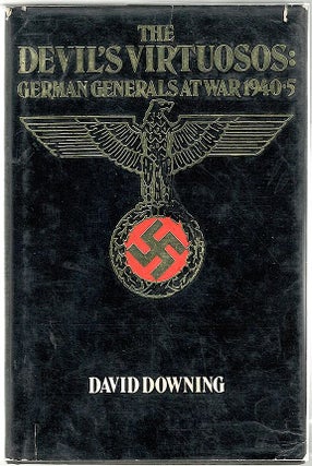 Item #869 Devil's Virtuosos; German Generals at War 1940-5. David Downing