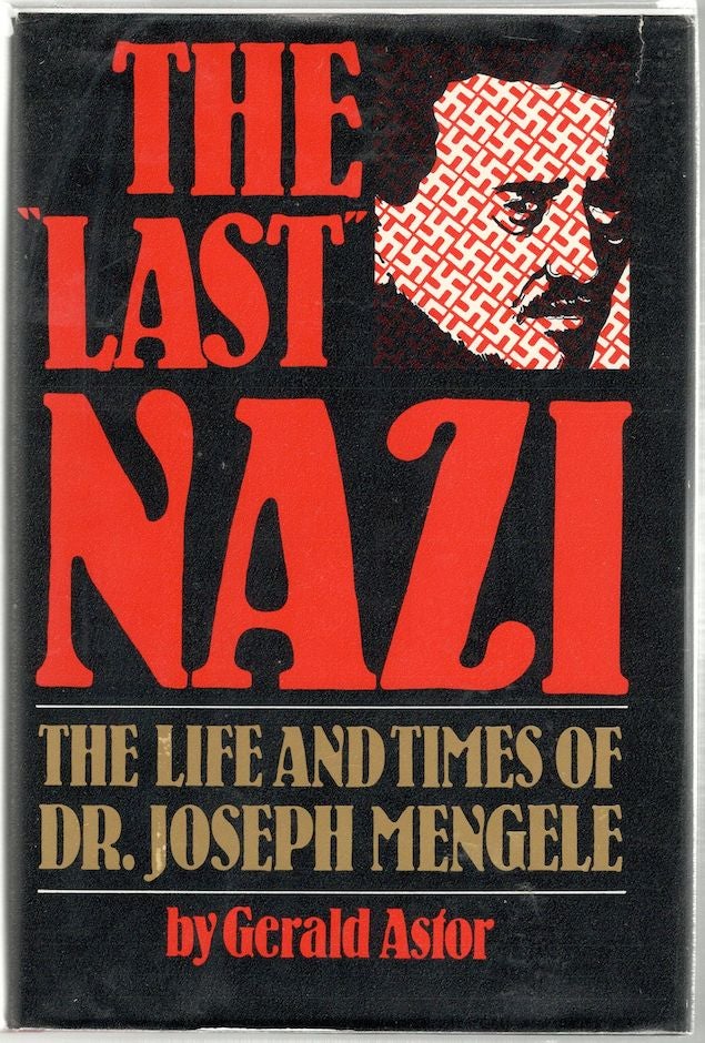 Item #870 Last Nazi; The Life and Times of Dr. Joseph Mengele. Gerald Astor.