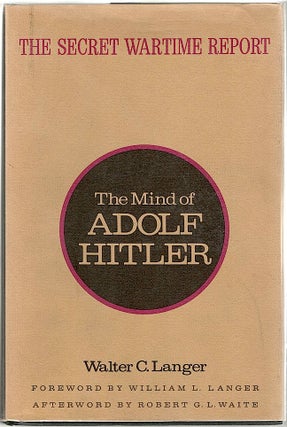 Item #880 Mind of Adolf Hitler; The Secret Wartime Report. Walter C. Langer