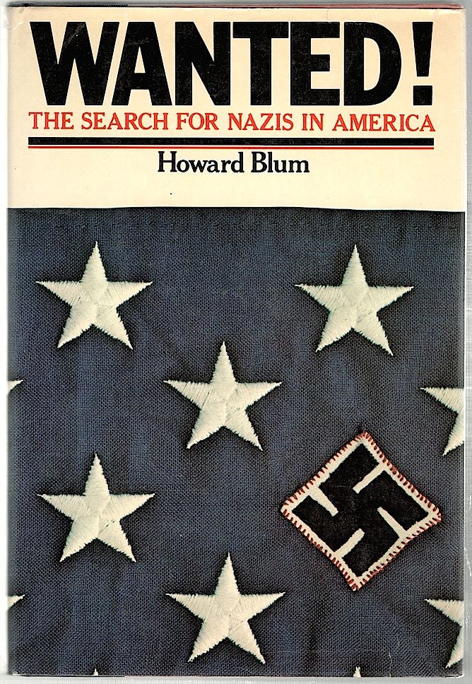 Item #891 Wanted; The Search for Nazis in America. Howard Blum.