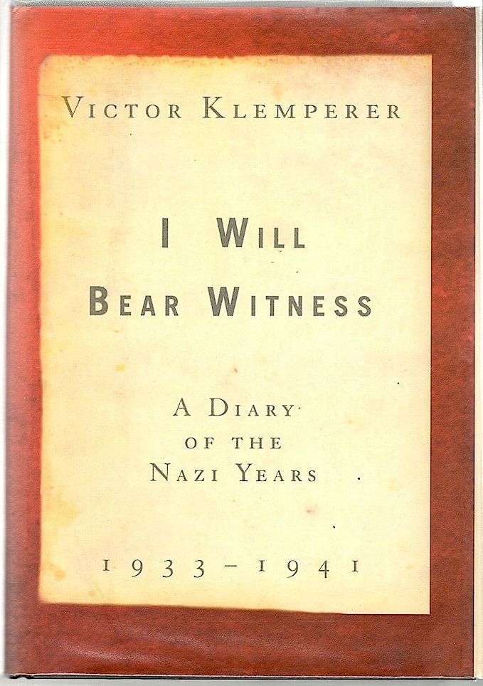 Item #902 I Will Bear Witness; A Diary of the Nazi Years, 1933-1941. Victor Klemperer.