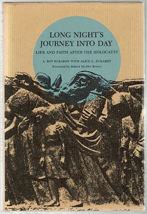 Long Night's Journey Into Day; Life and Faith After the Holocaust. A. Roy Eckardt, Alice.