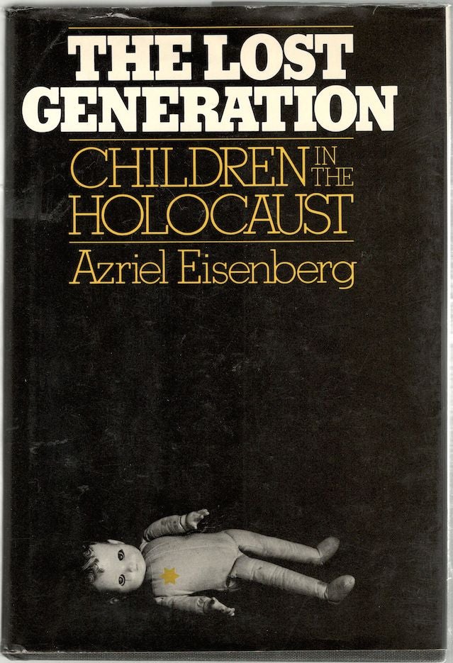 Item #906 Lost Generation; Children of the Holocaust. Azriel Eisenberg.