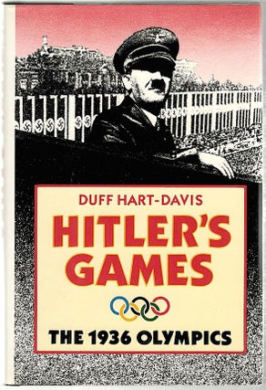 Item #908 Hitler's Games; The 1936 Olympics. Duff Hart-Davis