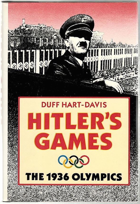 Item #908 Hitler's Games; The 1936 Olympics. Duff Hart-Davis.