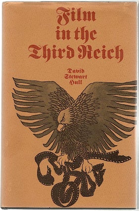Item #909 Film in the Third Reich; A Study of the German Cinema, 1933-1945. David Stewart Hull
