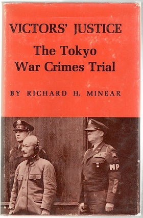 Item #911 Victors' Justice; The Tokyo War Crimes Trial. Richard H. Minear