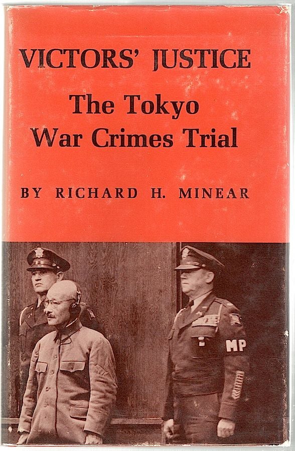 Item #911 Victors' Justice; The Tokyo War Crimes Trial. Richard H. Minear.