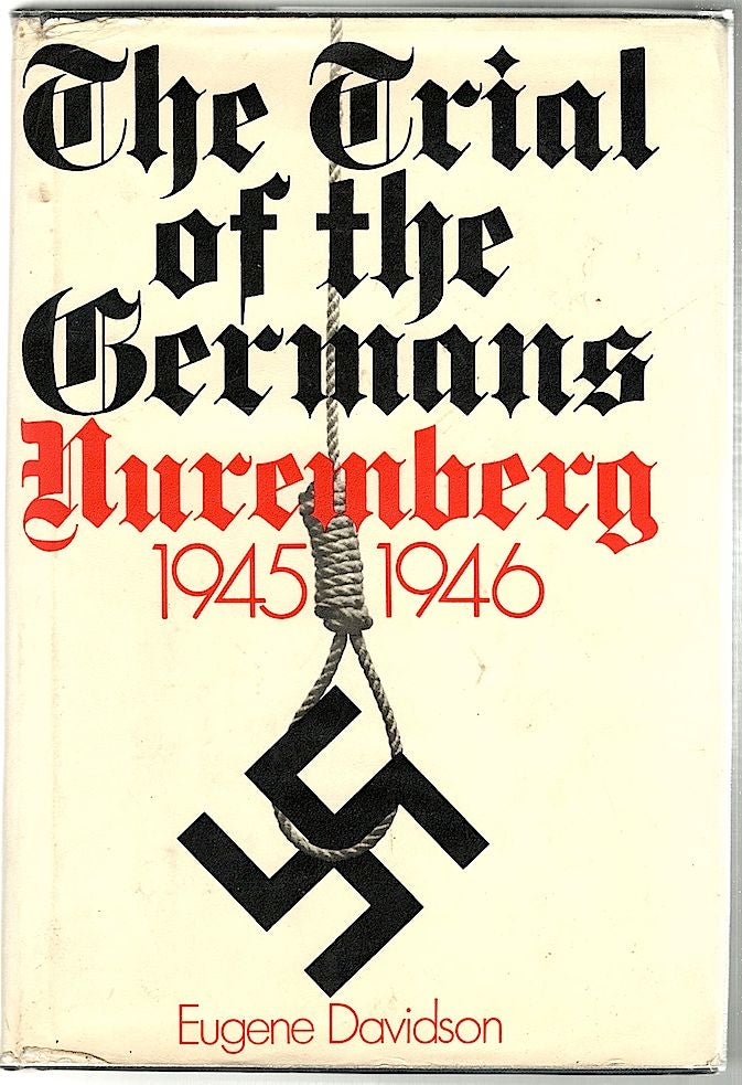 Item #915 Trial of the Germans; An Account of the Twenty-Two Defendants Before the International Tribunal at Nuremberg. Eugene Davidson.