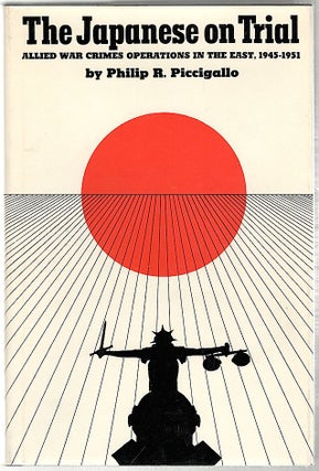 Item #918 Japanese on Trial; Allied War Crimes Operations in the East, 1945-1951. Philip R....