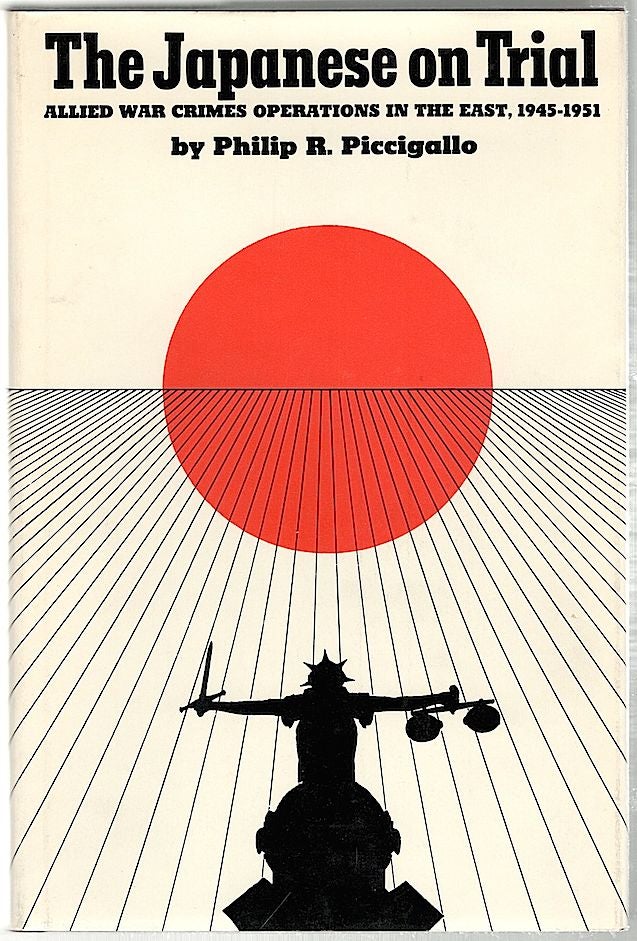 Item #918 Japanese on Trial; Allied War Crimes Operations in the East, 1945-1951. Philip R. Piccigallo.