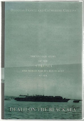 Item #920 Death on the Black Sea; The Untold Storry of the Sturma and World War II's Holocaust at...