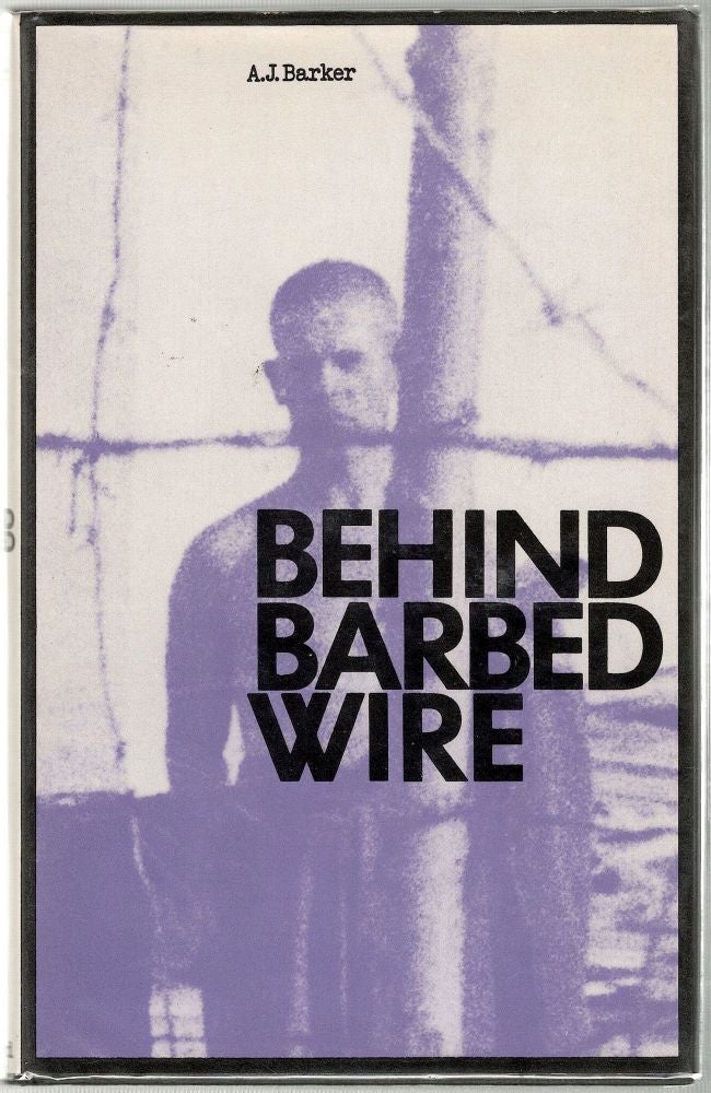 Behind Barbed Wire A. J. Barker First edition