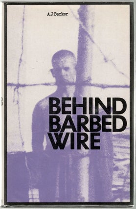 Item #926 Behind Barbed Wire. A. J. Barker