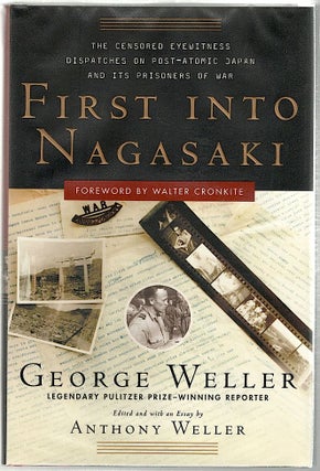 Item #950 First Into Nagasaki; The Censored Eyewitness Dispatches on Post-Atomic Japan and Its...