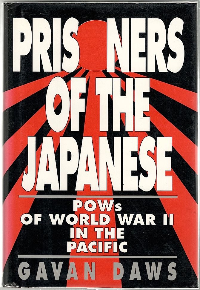 Item #951 Prisoners of the Japanese; POWS of World War II in the Pacific. Gavan Daws.