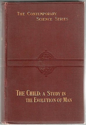 Item #982 Child; A Study in the Evolution of Man. Alexander Francis Chamberlain